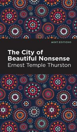 The City of Beautiful Nonsense by Ernest Temple Thurston