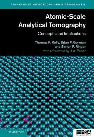 Atomic-Scale Analytical Tomography: Concepts and Implications by Thomas F. Kelly