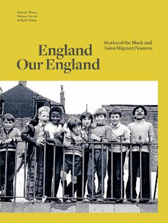 England Our England: Stories of the Black and Asian Migrant Pioneers by Gurnek Bains