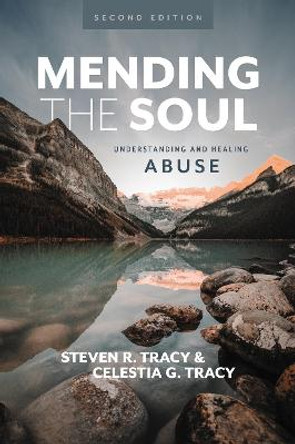 Mending the Soul, Second Edition: Understanding and Healing Abuse by Steven R. Tracy