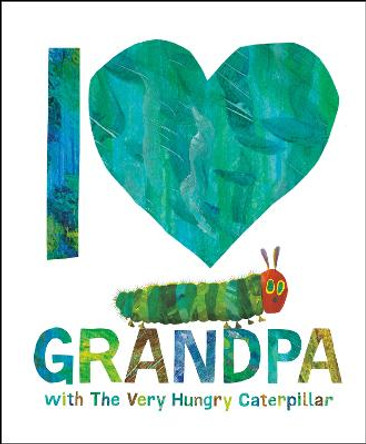 I Love Grandpa with The Very Hungry Caterpillar by Eric Carle