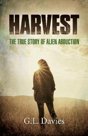 Harvest – The True Story of Alien Abduction by G.l. Davies