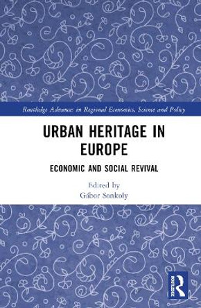 Urban Heritage in Europe: Economic and Social Revival by Gábor Sonkoly