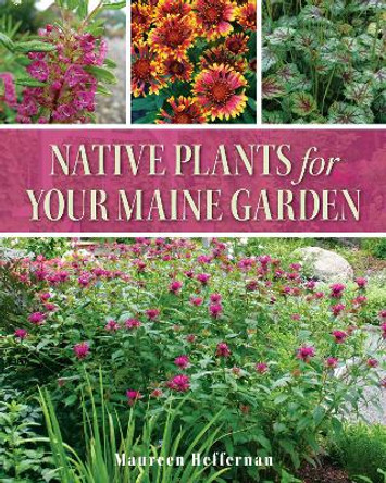 Native Plants for Your Maine Garden by Maureen Heffernan