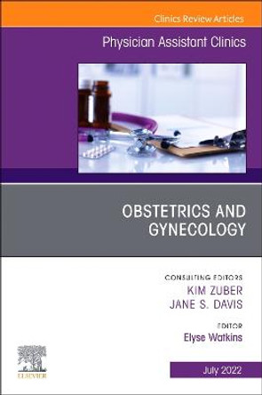Obstetrics and Gynecology, An Issue of Physician Assistant Clinics: Volume 7-3 by Elyse Watkins