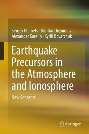 Earthquake Precursors in the Atmosphere and Ionosphere: New Concepts by Sergey Pulinets