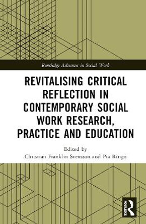 Revitalising Critical Reflection in Contemporary Social Work Research, Practice and Education by Christian Franklin Svensson