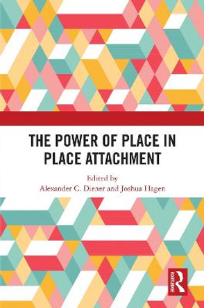 The Power of Place in Place Attachment by Alexander C. Diener