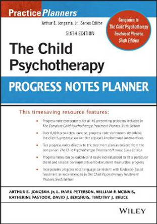 The Child Psychotherapy Progress Notes Planner, Sixth Edition by AE Jongsma Jr.