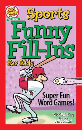 Sports Funny Fill-Ins for Kids: Super Fun Word Games by Vicki Whiting