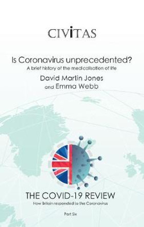Is Coronavirus unprecedented?: A brief history of the medicalisation of life by David Martin Jones