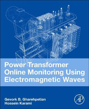 Power Transformer Online Monitoring Using Electromagnetic Waves by Gevork B. Gharehpetian