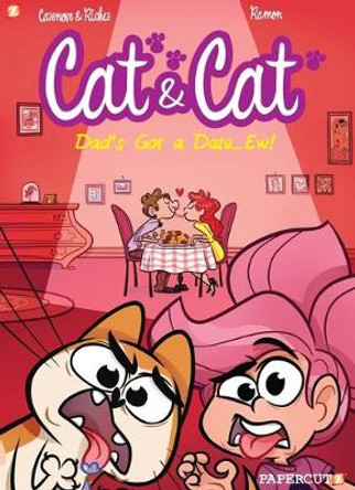 Cat and Cat #3: My Dad’s Got a Date… Ew! by Christophe Cazenove