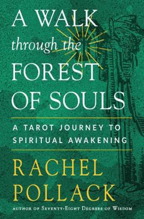 A Walk Through the Forest of Souls: A Tarot Journey to Spiritual Awakening by Rachel Pollack