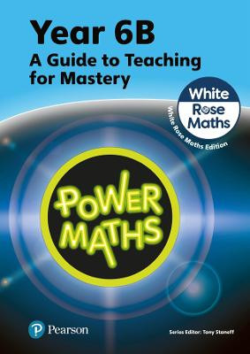 Power Maths Teaching Guide 6B - White Rose Maths edition Tony Staneff 9781292450636