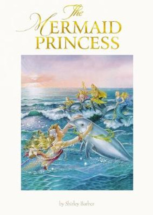 The Mermaid Princess (lenticular edition) by Shirley Barber