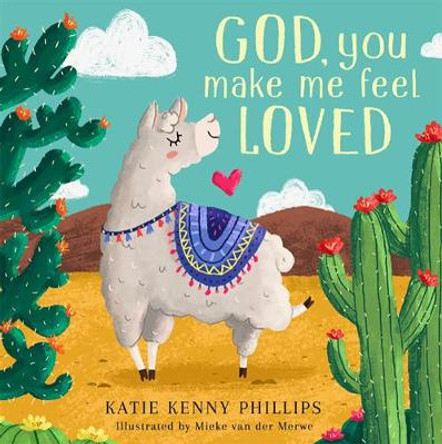 God, you Make Me Feel Loved by Katie Kenny Phillips