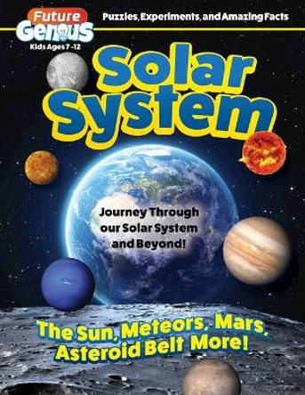 Future Genius: Solar System: Journey Through our Solar System and Beyond! by Editors of Happy Fox Books