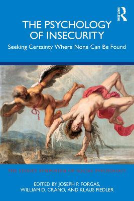 The Psychology of Insecurity: Seeking Certainty Where None Can Be Found Joseph P. Forgas 9781032323954