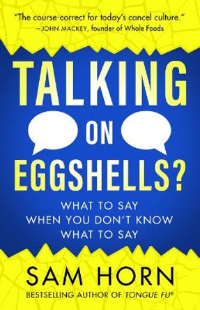 Talking on Eggshells: Soft Skills for Hard Conversations by Sam Horn