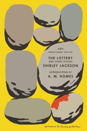 The Lottery and Other Stories: 75th Anniversary Edition by Shirley Jackson