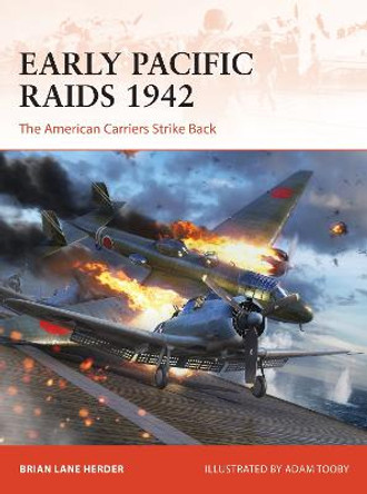 Early Pacific Raids 1942: The American Carriers Strike Back by Brian Lane Herder