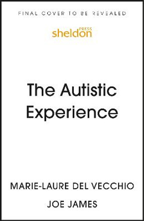 The Autistic Experience: Silenced Voices Finally Heard by Marie-Laure Del Vecchio