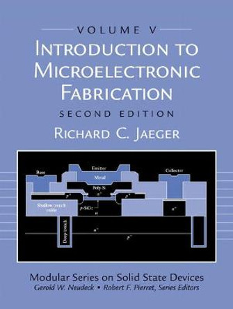 Introduction to Microelectronic Fabrication: Volume 5 (Modular Series on Solid State Devices) by Richard Jaeger