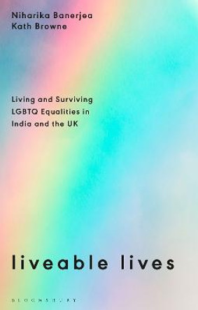 Liveable Lives: Living and Surviving LGBTQ Equalities in India and the UK by Niharika Banerjea