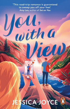 You, With a View: A hilarious and steamy enemies-to-lovers road-trip romcom by Jessica Joyce