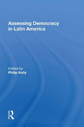 Assessing Democracy In Latin America: A Tribute To Russell H. Fitzgibbon by Philip Kelly