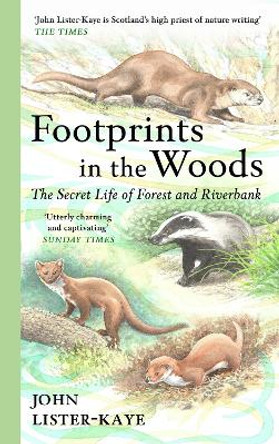 Footprints in the Woods: The Secret Life of Forest and Riverbank by Sir John Lister-Kaye