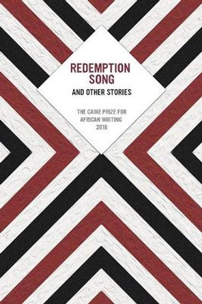 Redemption Song and Other Stories: The Caine Prize for African Writing 2018 by Caine Prize