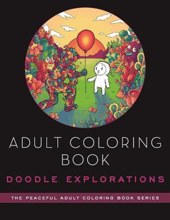 Adult Coloring Book: Doodle Explorations: Adult Coloring Book by Lei Melendres