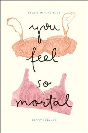 You Feel So Mortal by Peggy Shinner