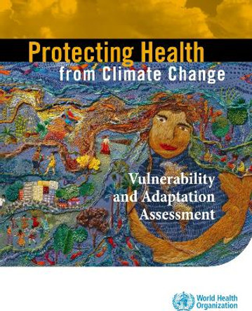 Protecting health from climate change: vulnerability and adaptation assessment by World Health Organization