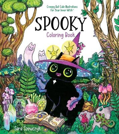 Spooky Coloring Book: Creepy But Cute Illustrations for Your Inner Witch by Sara Szewczyk