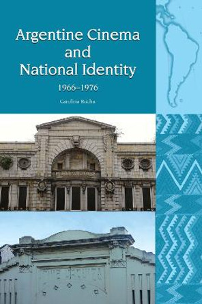 Argentine Cinema and National Identity (1966-1976) by Carolina Rocha
