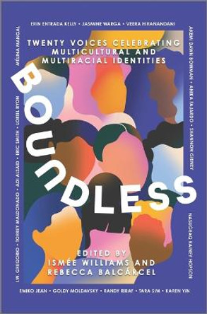 Boundless: Twenty Voices Celebrating Multicultural and Multiracial Identities by Ismée Williams