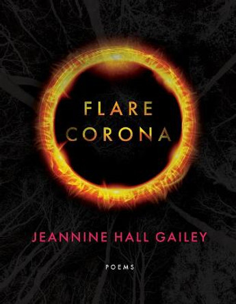 Flare, Corona by Jeannine Hall Gailey