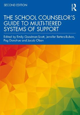 The School Counselor’s Guide to Multi-Tiered Systems of Support by Emily Goodman-Scott