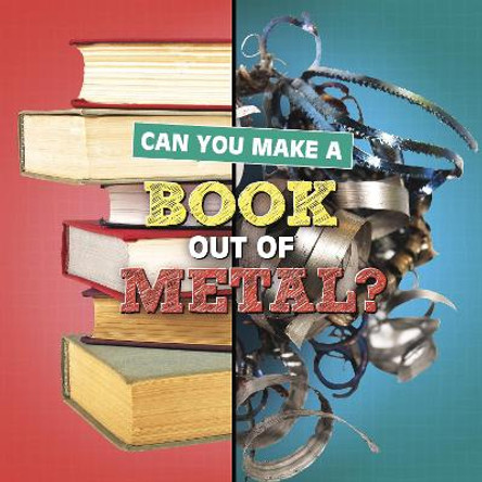 Can You Make a Book Out of Metal? by Susan B. Katz