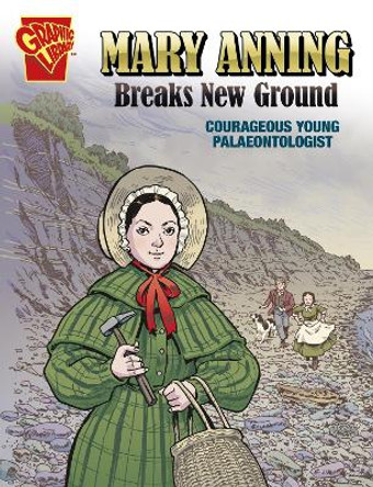 Mary Anning Breaks New Ground: Courageous Young Palaeontologist by Carol Kim
