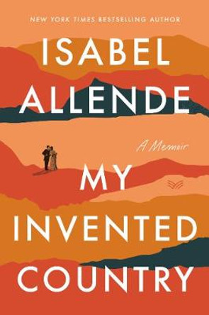 My Invented Country: A Memoir by Isabel Allende