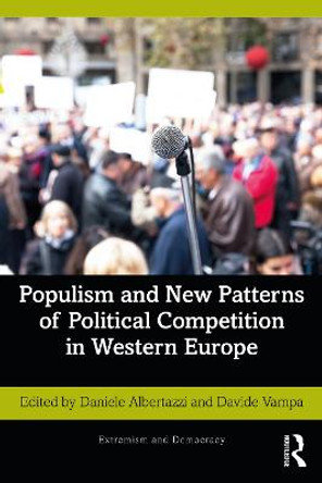 Populism and New Patterns of Political Competition in Western Europe by Daniele Albertazzi