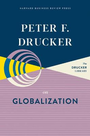 Peter F. Drucker on Globalization by Peter F Drucker