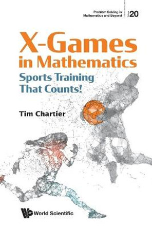 X Games In Mathematics: Sports Training That Counts! by Timothy P Chartier