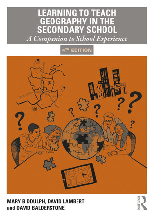 Learning to Teach Geography in the Secondary School: A Companion to School Experience by Mary Biddulph