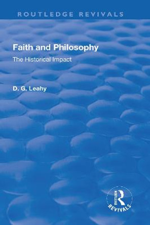 Faith and Philosophy: The Historical Impact by D. G. Leahy