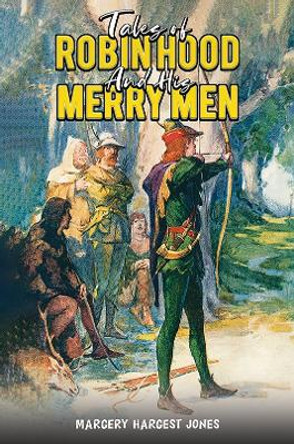 Tales Of Robin Hood And His Merry Men by Margery Hargest Jones